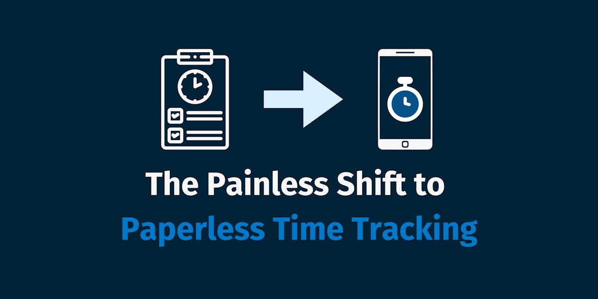 The Painless Shift to Paperless Time Tracking
