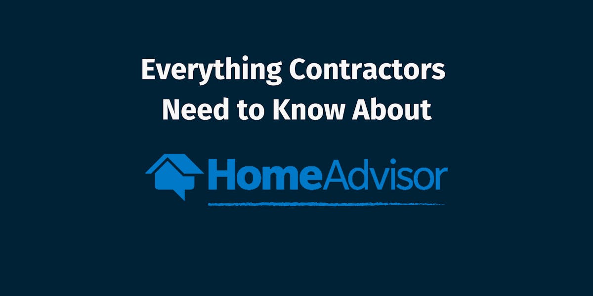 Everything Contractors Need to Know About HomeAdvisor Everything Contractors Need to Know About HomeAdvisor