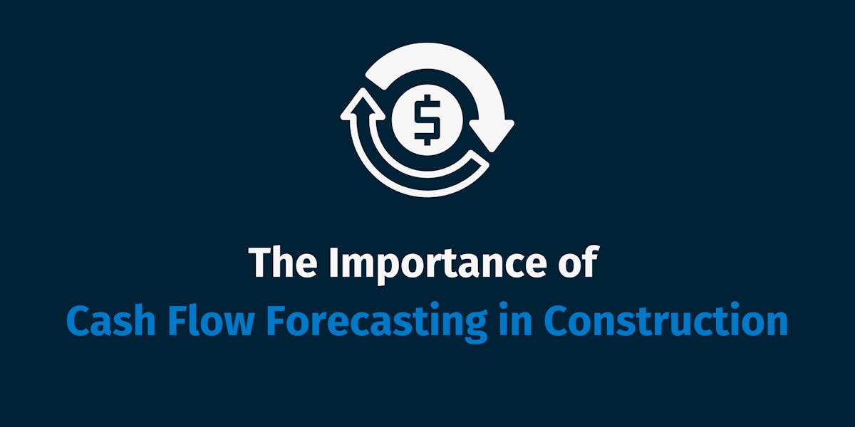 The Importance of Cash Flow Forecasting in Construction The Importance of Cash Flow Forecasting in Construction