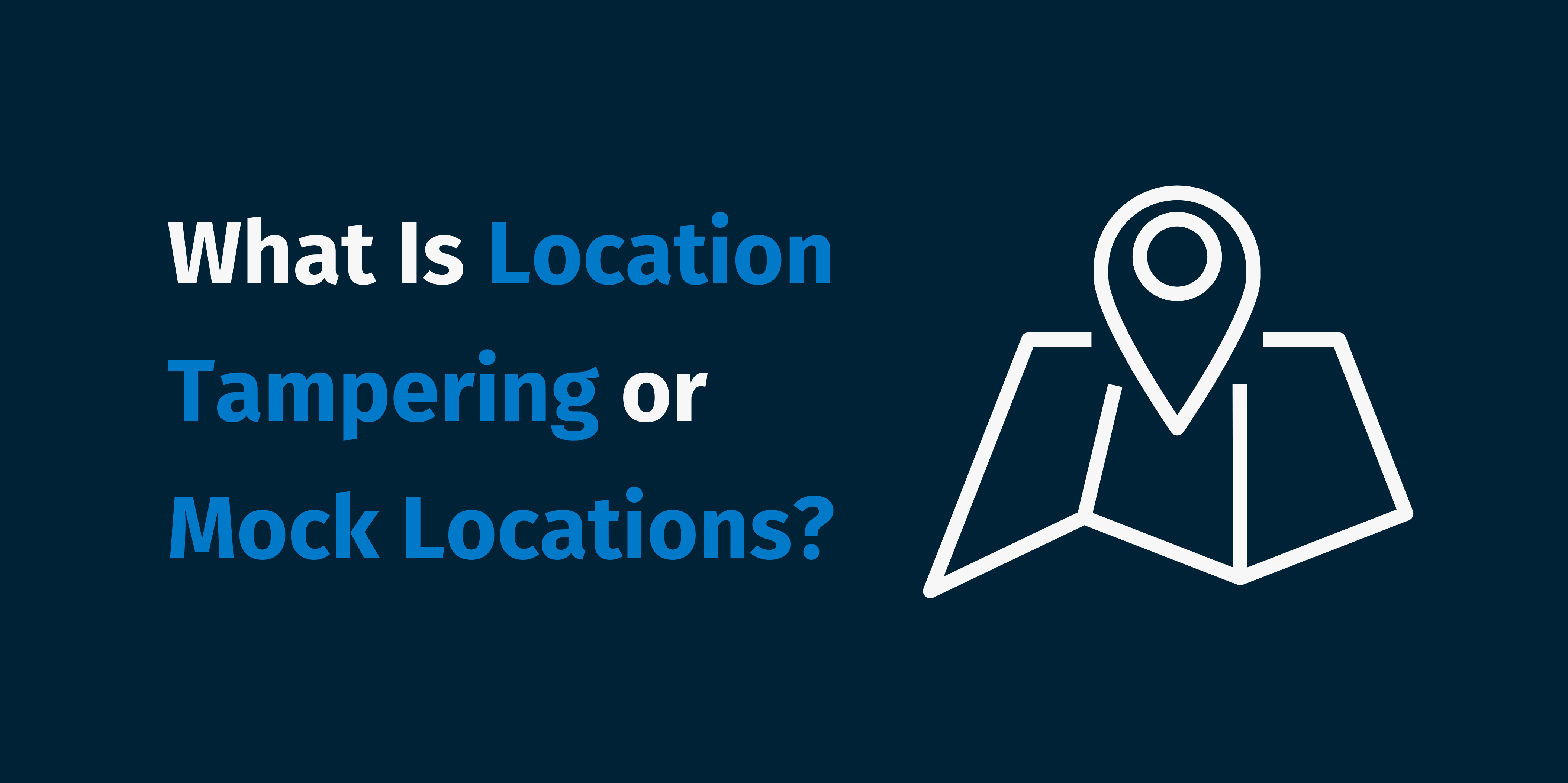 What Is Location Tampering or Mock Locations