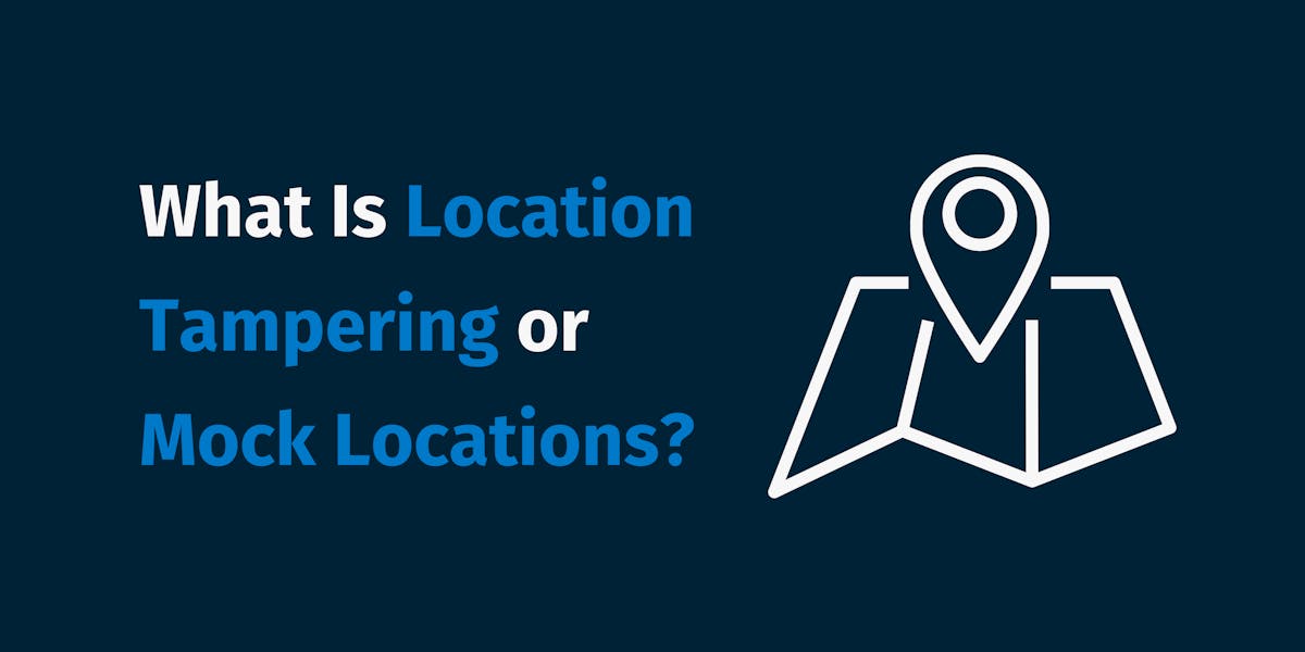 What Is Location Tampering or Mock Locations?