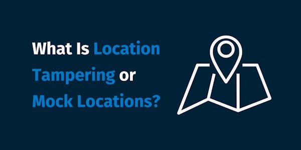 What Is Location Tampering or Mock Locations What Is Location Tampering or Mock Locations