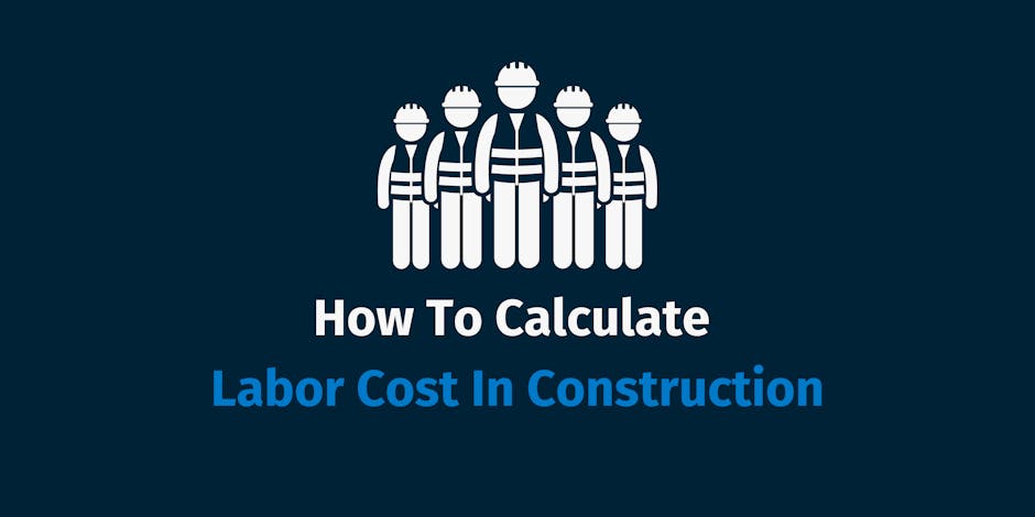 How To Calculate Labor Cost In Construction
