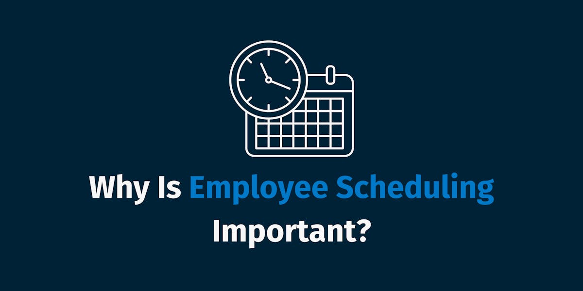 Why Is Employee Scheduling Important?