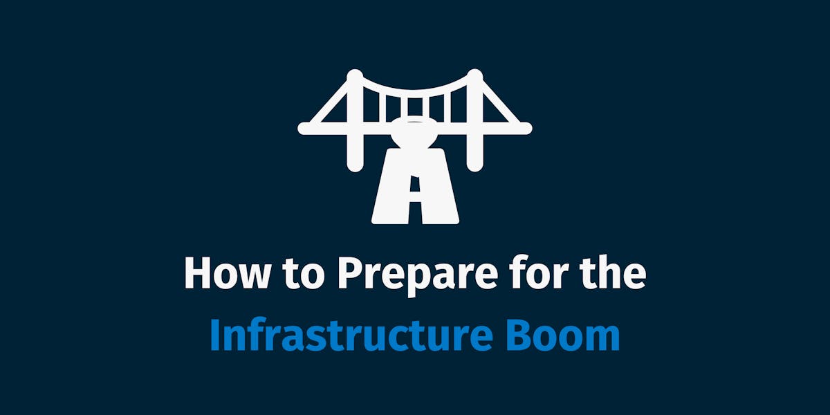 How To Prepare for the Infrastructure Boom How To Prepare for the Infrastructure Boom