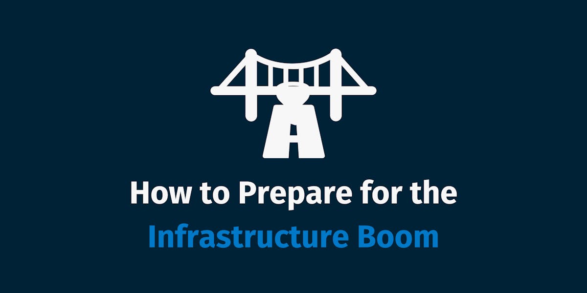 How To Prepare for the Infrastructure Boom