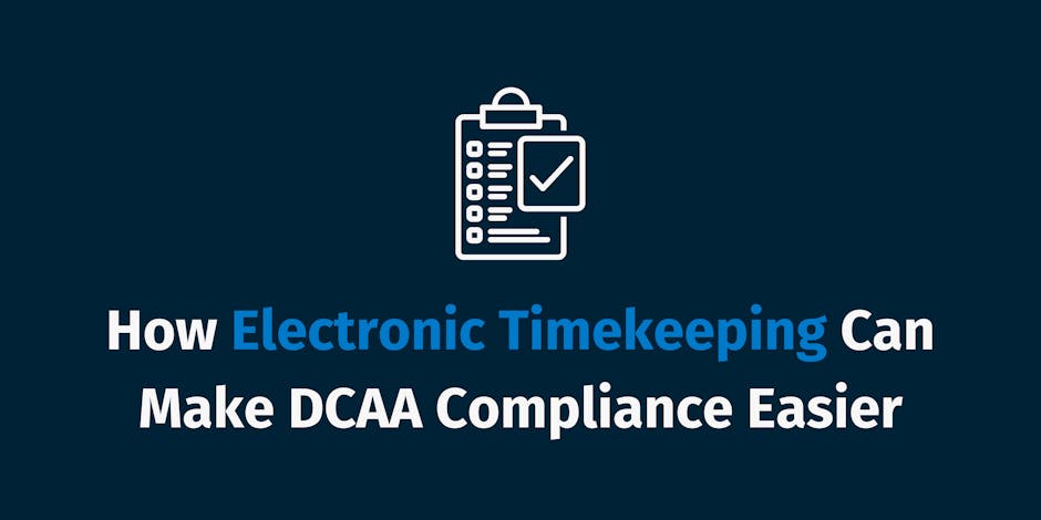 How Electronic Timekeeping Can Make DCAA Compliance Easier
