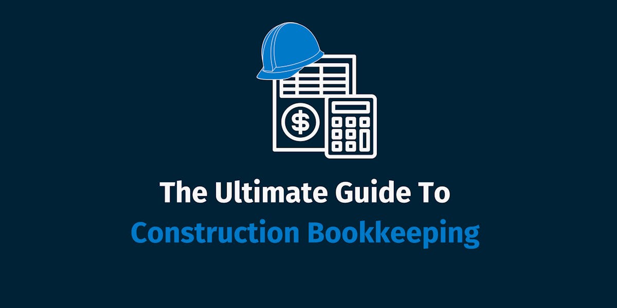 The Ultimate Guide To Construction Bookkeeping