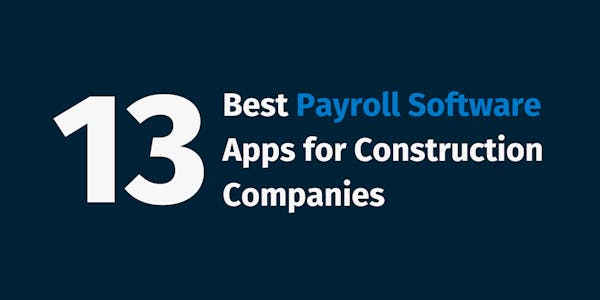 Best Payroll Software Apps for Construction Companies