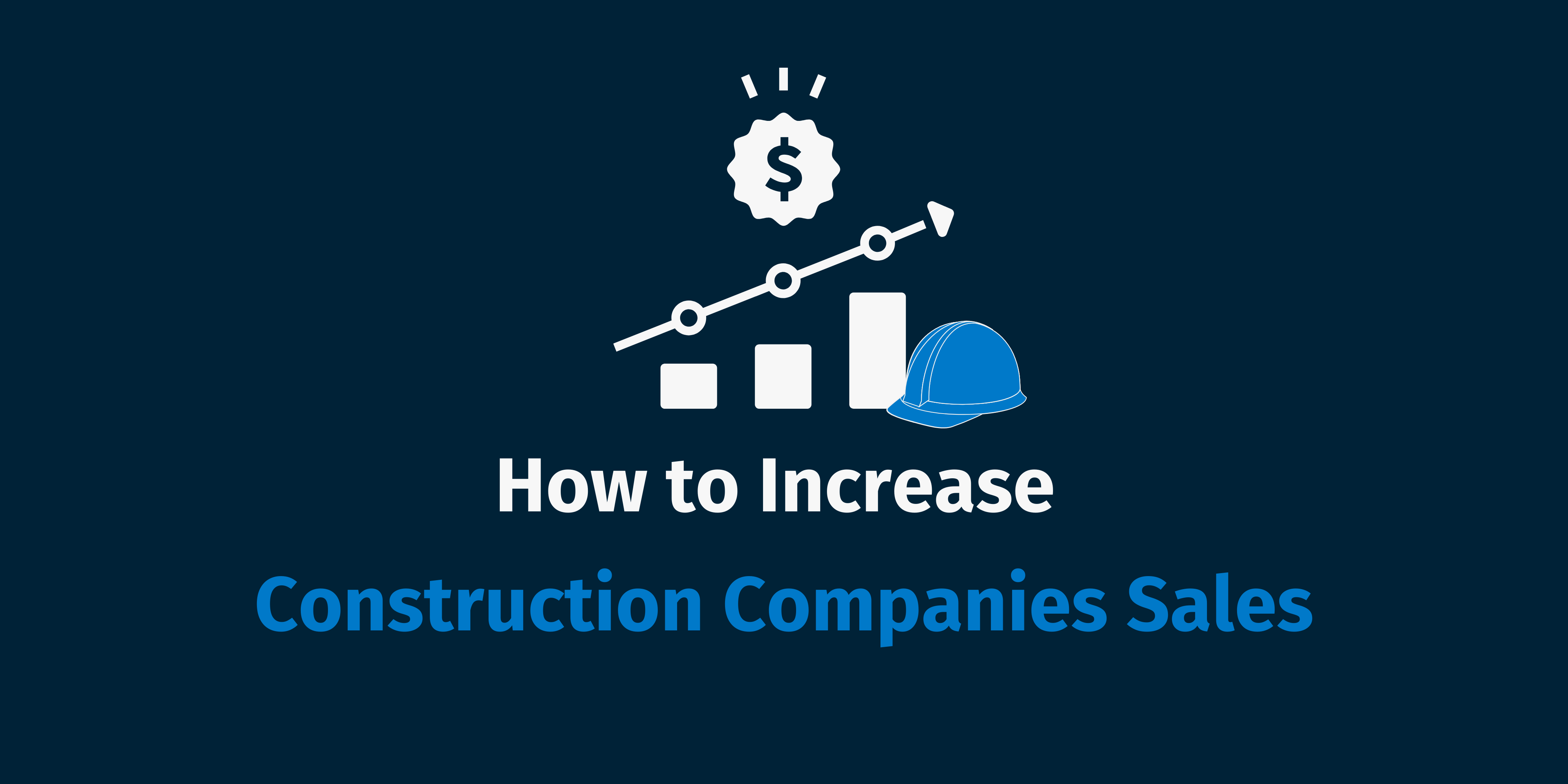 How to Increase Construction Companies Sales