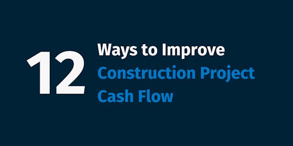 Ways to Improve Construction Project Cash Flow Ways to Improve Construction Project Cash Flow