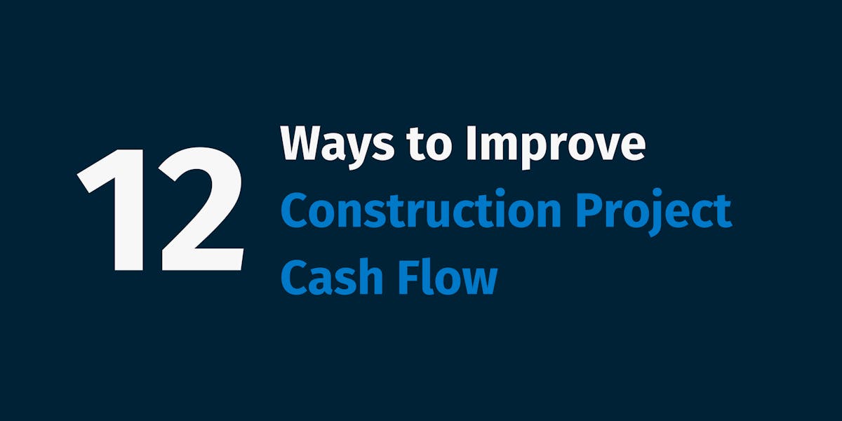 Ways to Improve Construction Project Cash Flow Ways to Improve Construction Project Cash Flow