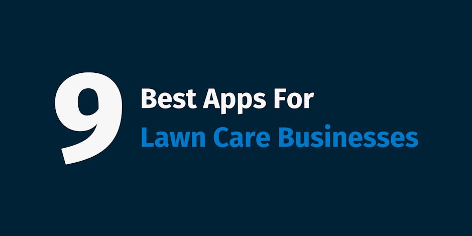 Best Apps For Lawn Care Businesses
