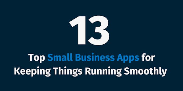 Top Small Business Apps for Keeping Things Running Smoothly Top Small Business Apps for Keeping Things Running Smoothly
