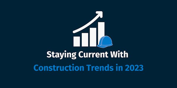 Staying Current With Construction Trends Staying Current With Construction Trends
