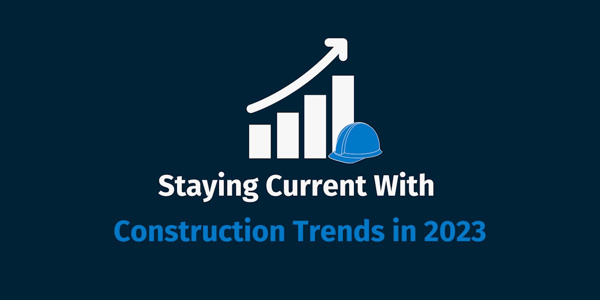 Staying Current With Construction Trends Staying Current With Construction Trends