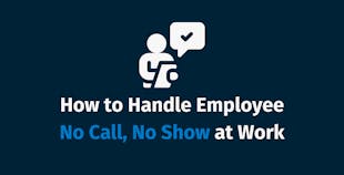 How to Handle Employee No Call, No Show at Work