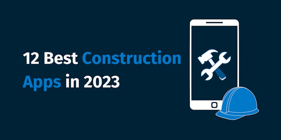 12 Best Construction Apps in 2023