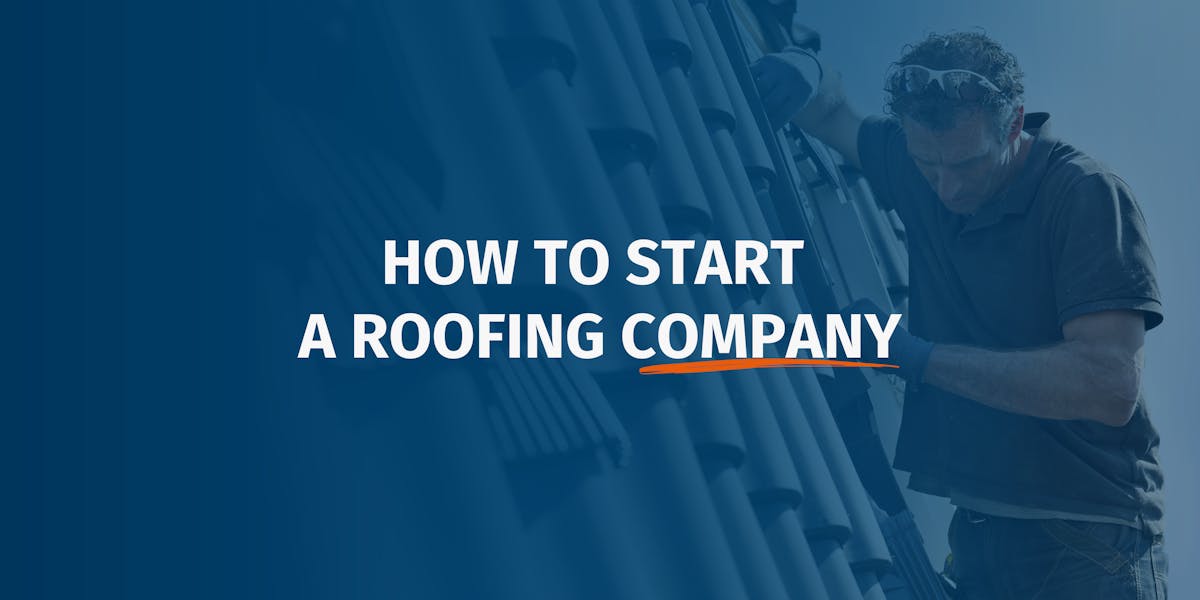 How to Start a Roofing Company