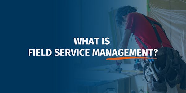What is Field Service Management