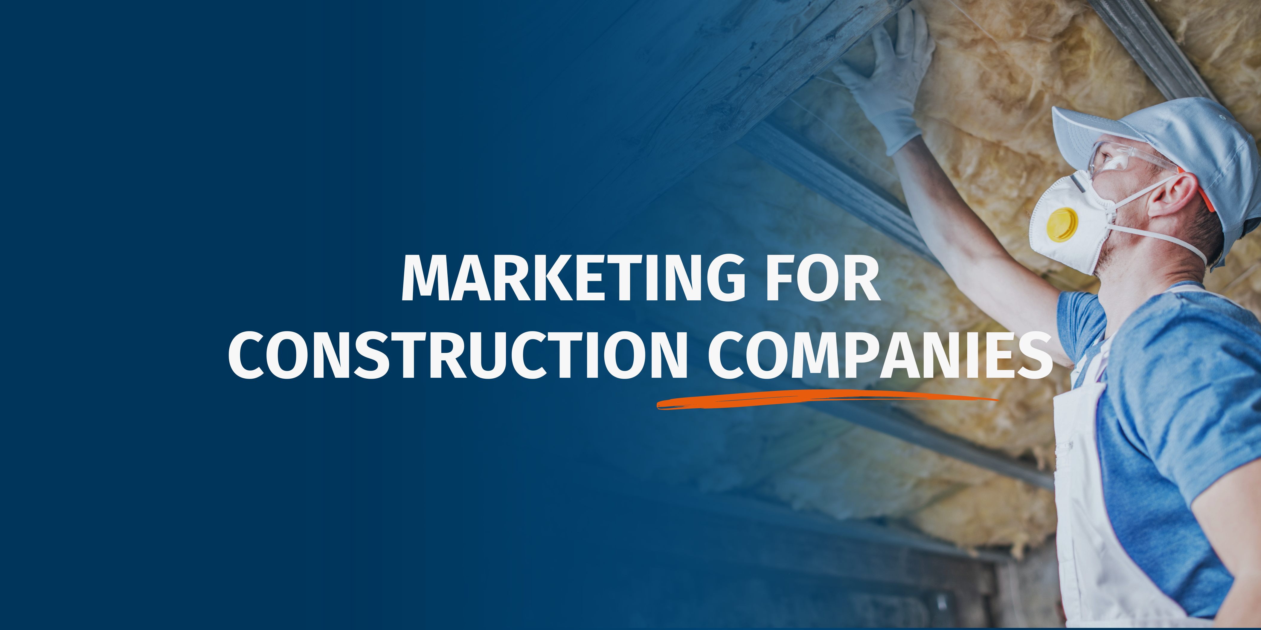 Marketing for Construction Companies: 12 Tips to Get More Clients