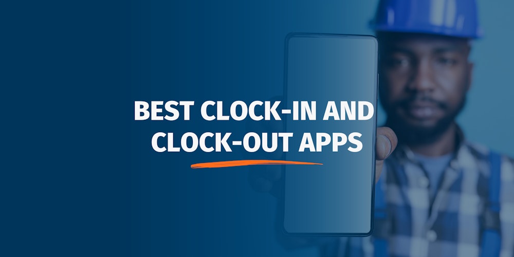 7 Best ClockIn and ClockOut Apps for Contractors for 2024