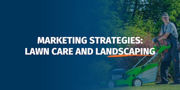 marketing lawn care and landscaping businesses