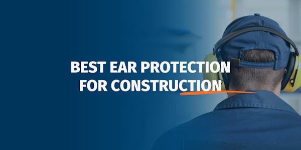 Best ear protection for construction