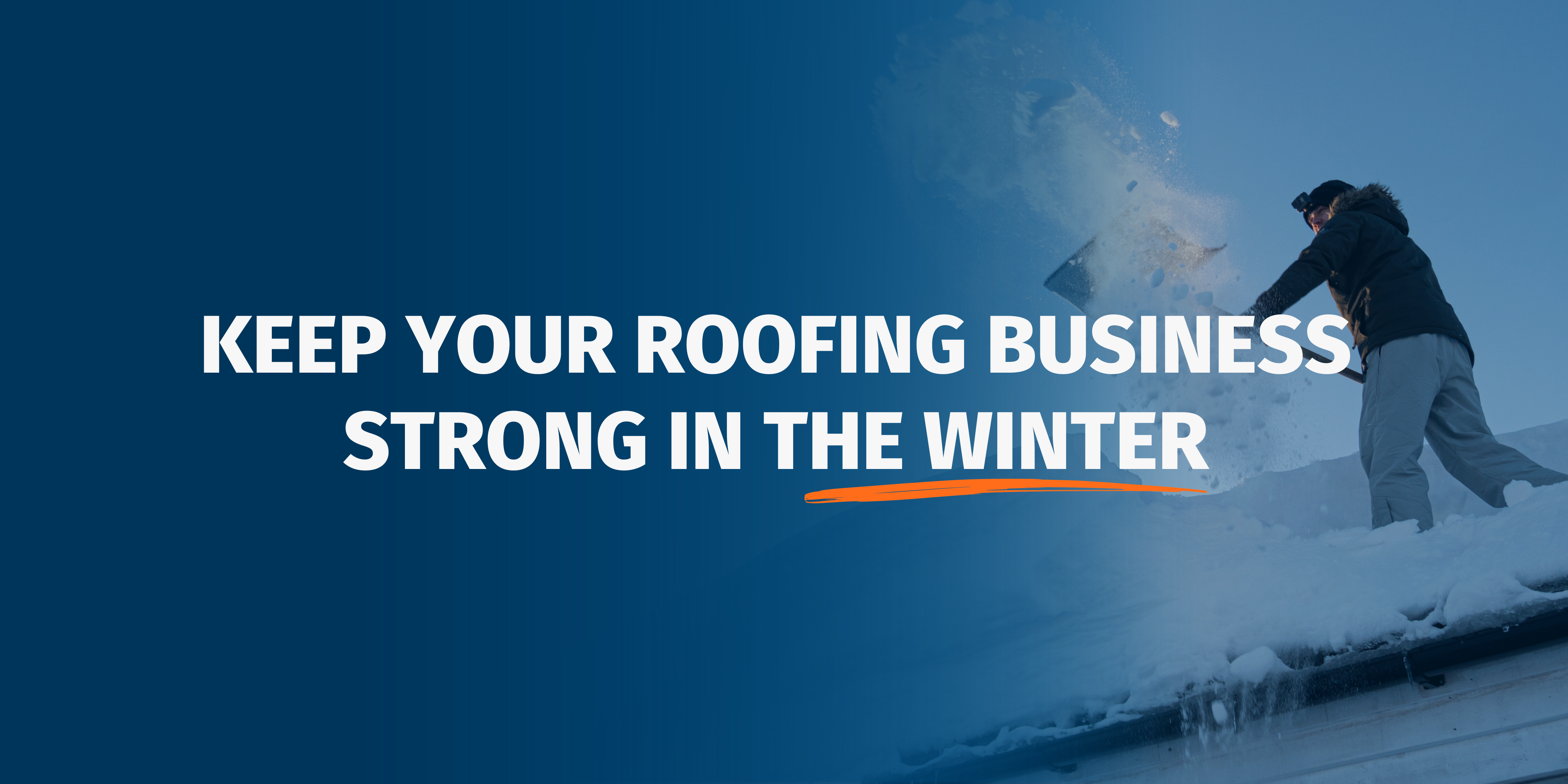 Keep Your Roofing Business Strong in Winter