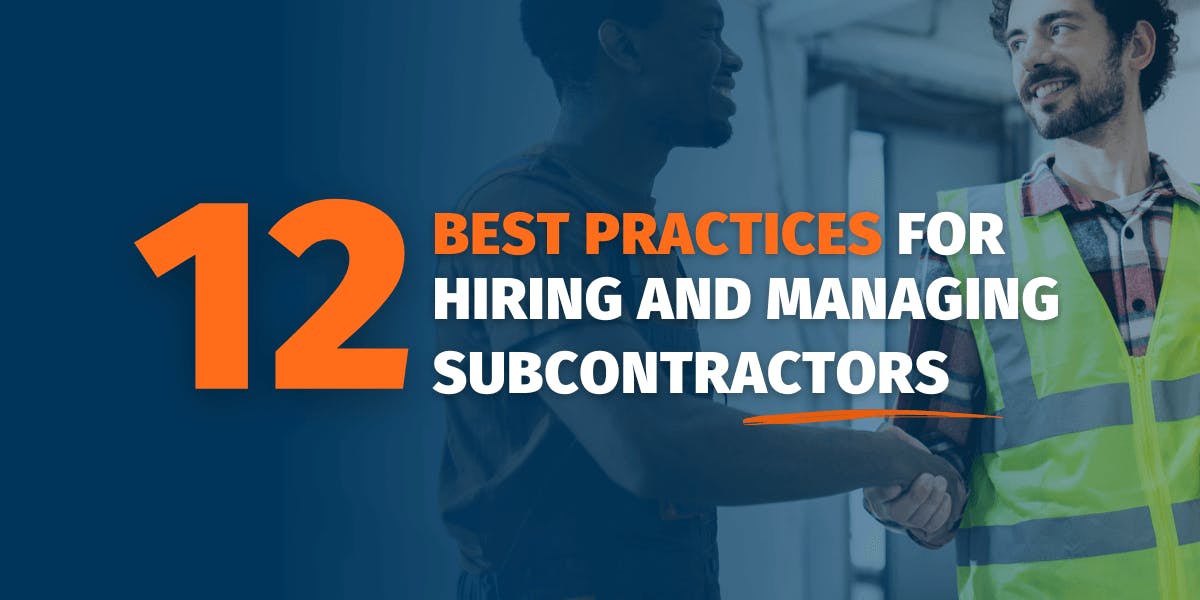 12 Best Practices for Hiring and Managing Subcontractors