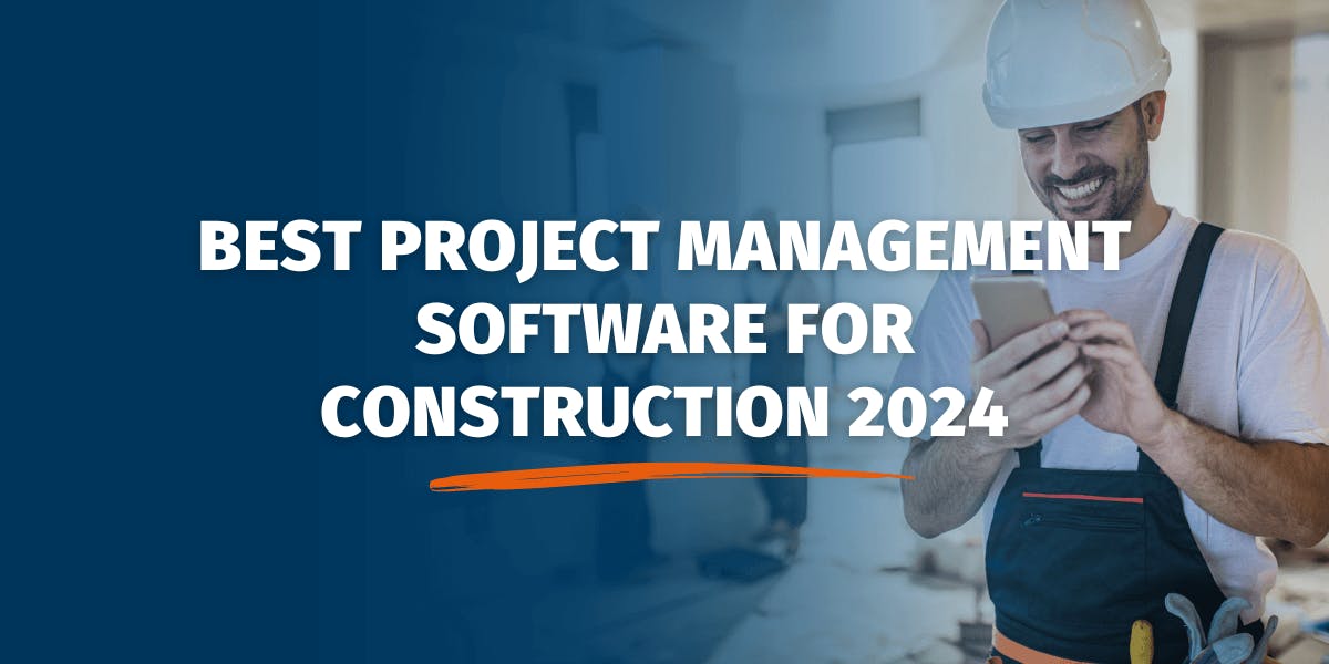 Best Project Management Software for Construction 2024