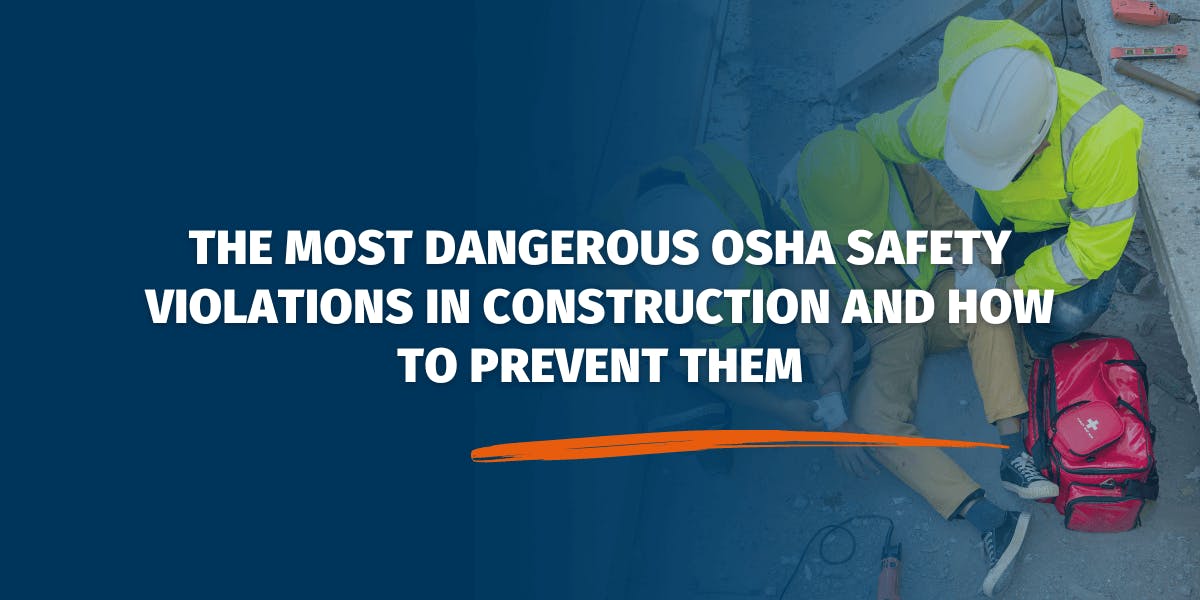 The Most Dangerous OSHA Safety Violations in Construction and How to Prevent Them