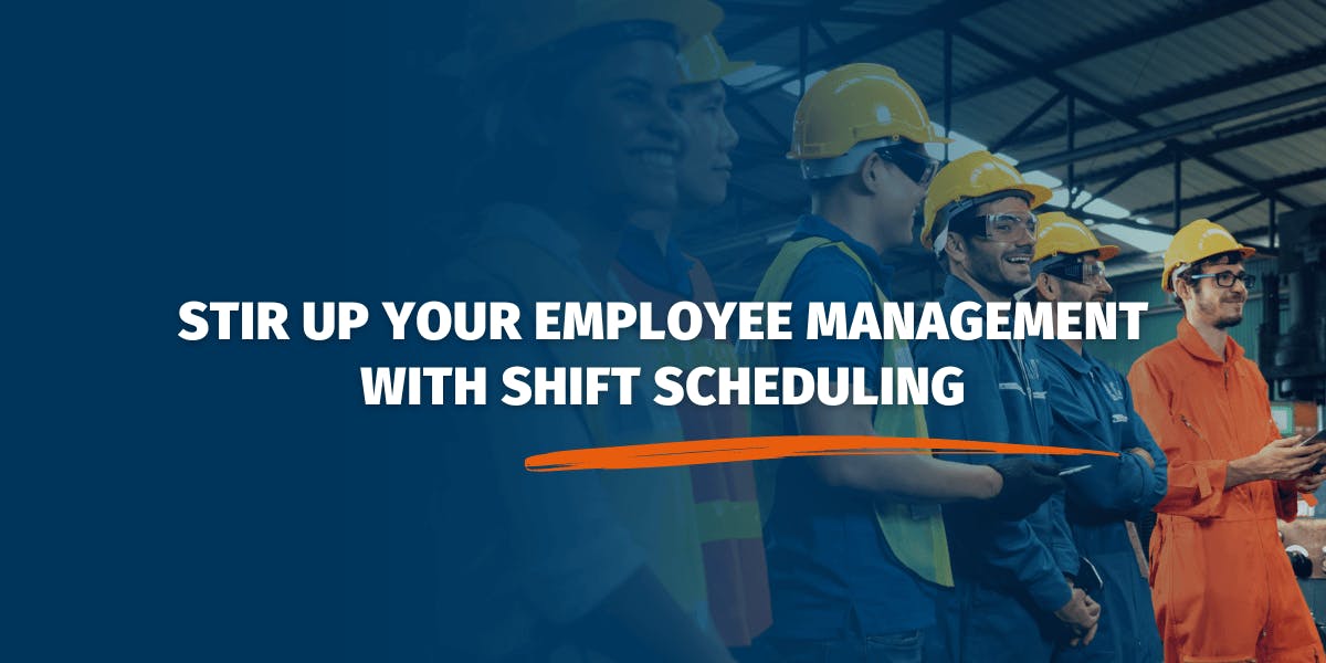 Stir Up Your Employee Management with Shift Scheduling