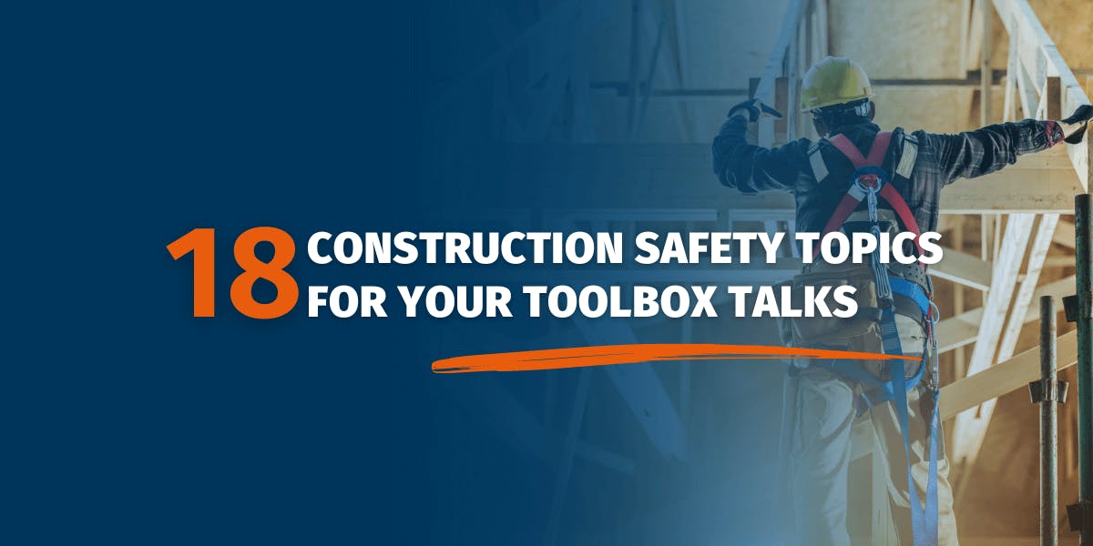 18 Construction Safety Topics for Your Toolbox Talks