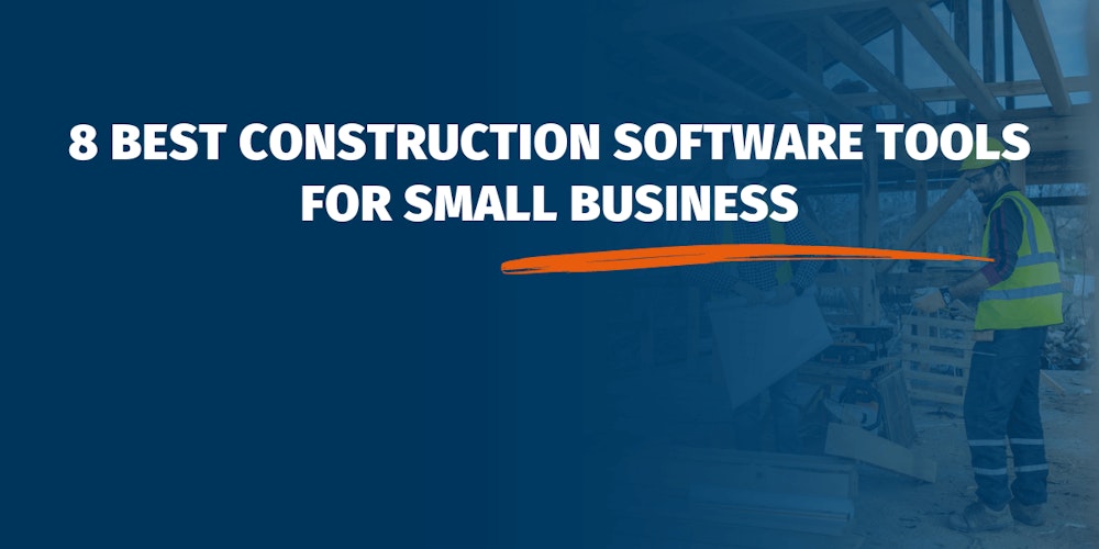 8 Best Construction Software Tools For Small Business