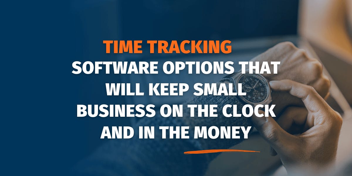 14 Time-Tracking Software Options That Will Keep Small Businesses on the Clock and in the Money