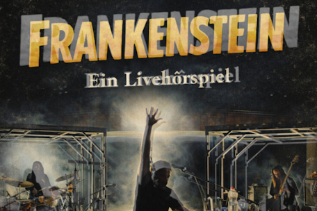 FRANKENSTEIN –  Ein Livehörspiel