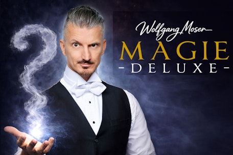 WOLFGANG  MOSER - „Magie Deluxe“ -PREMIERE