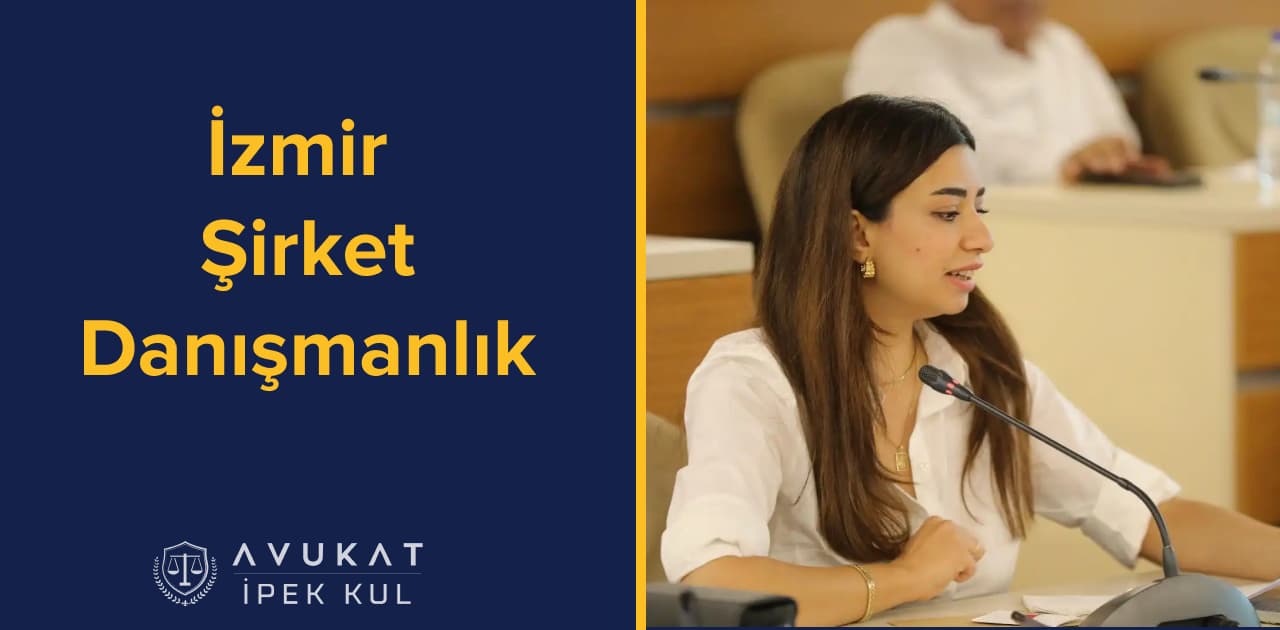 İzmir Şirket Danışmanlık Avukat - Av. İpek Kul Bayar
