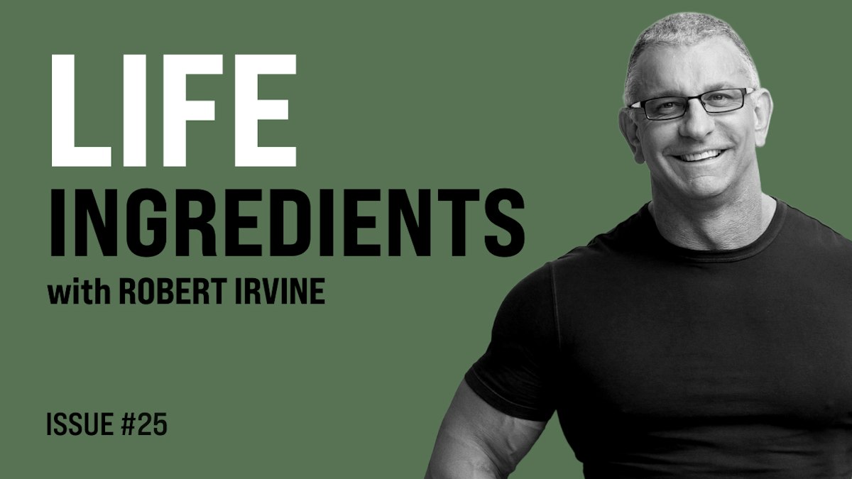 LIFE INGREDIENTS with Robert Irvine: Issue #25 | Robert Irvine Foundation