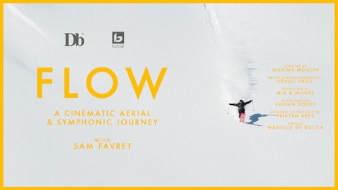 Sam Favret's FLOW tells the story of how a big-mountain ski movie is made