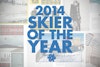 Make your voice heard; vote in the 2014 Skier of the Year poll