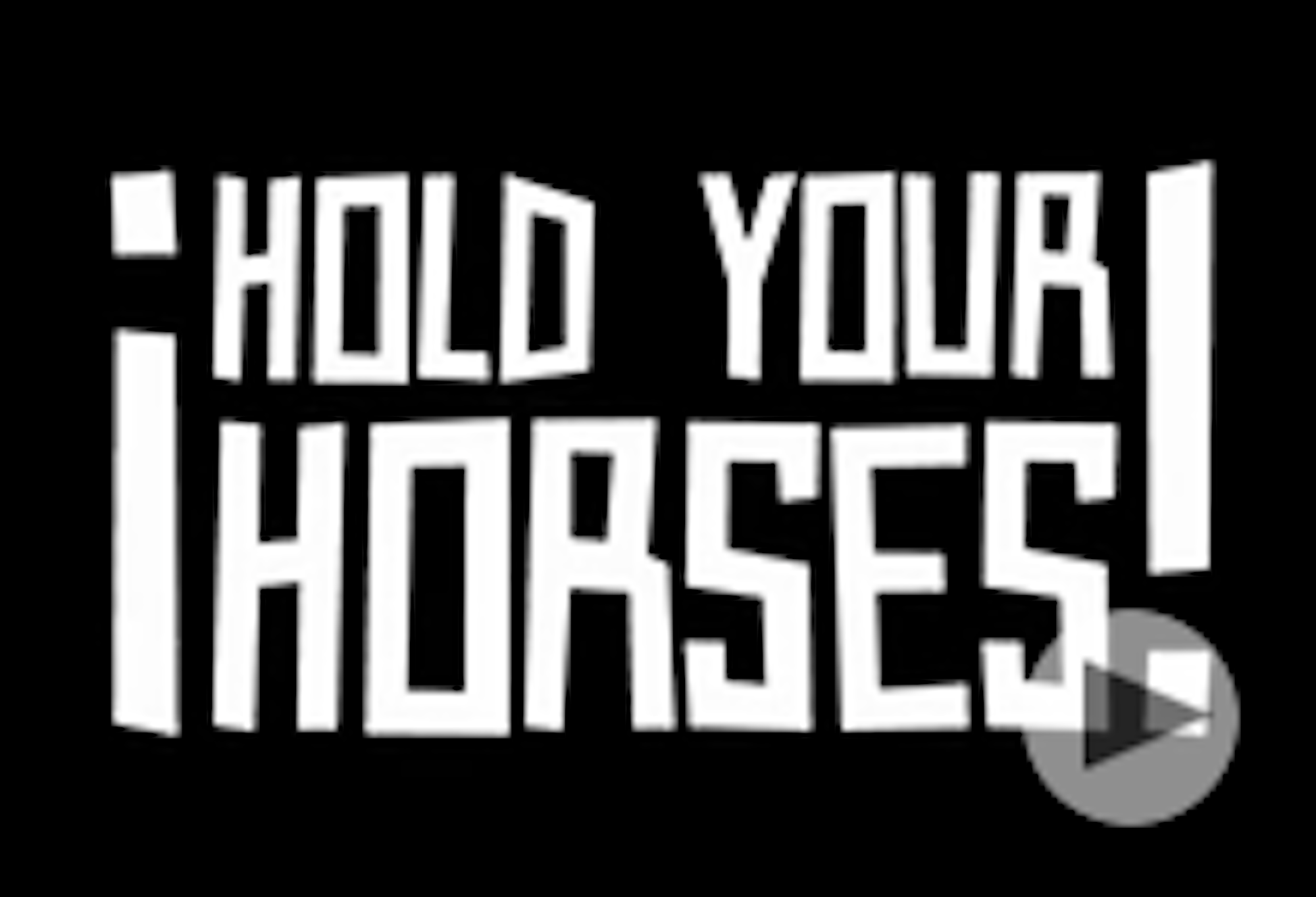Hold Your Horses