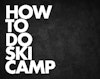 How to do ski camp right: Get your summer shred on in 2013