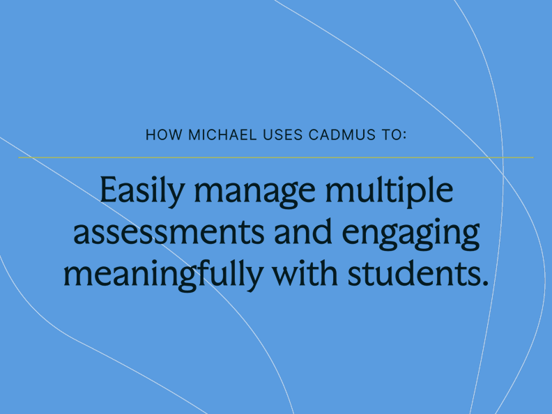 How Michael uses Cadmus for authentic connection with his students