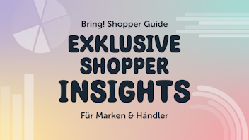 Colorful graphic with text: "Bring! Shopper Guide. Exklusive Shopper Insights für Marken & Händler," and abstract shapes in the background.