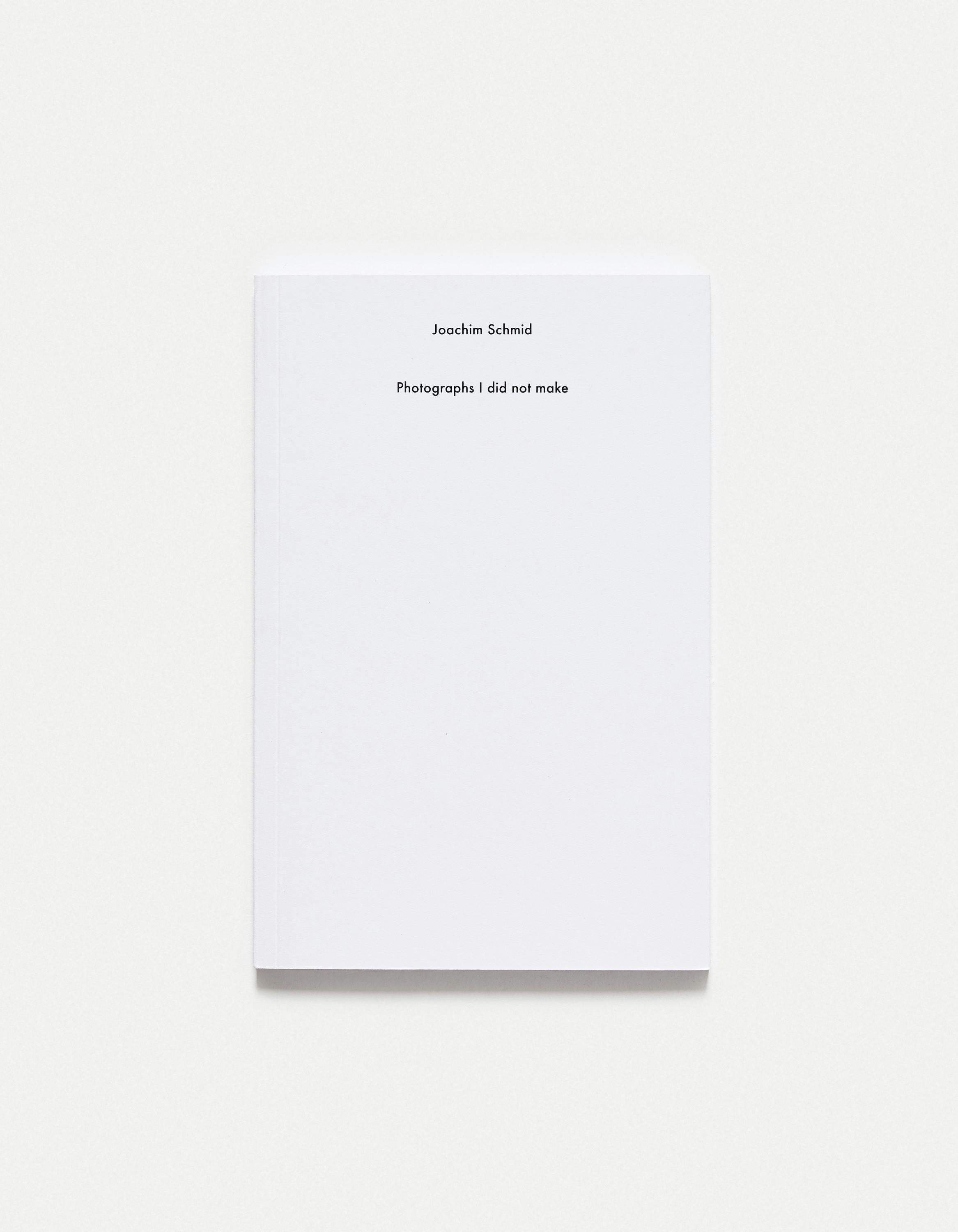 Joachim Schmid - Photographs I did not make Joachim Schmid - Photographs I did not make
