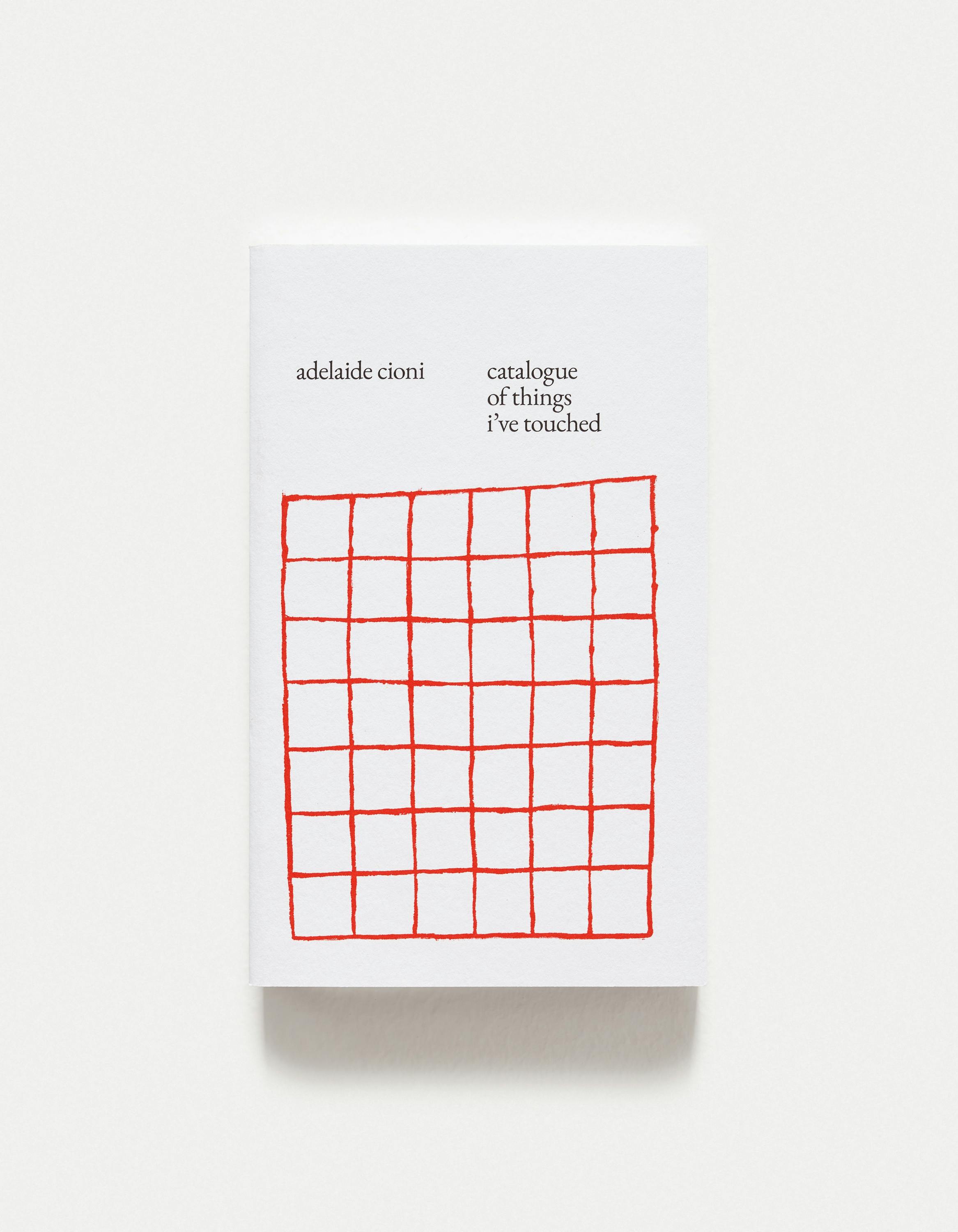 Adelaide Cioni - catalogue of things i've touched Adelaide Cioni - catalogue of things i've touched