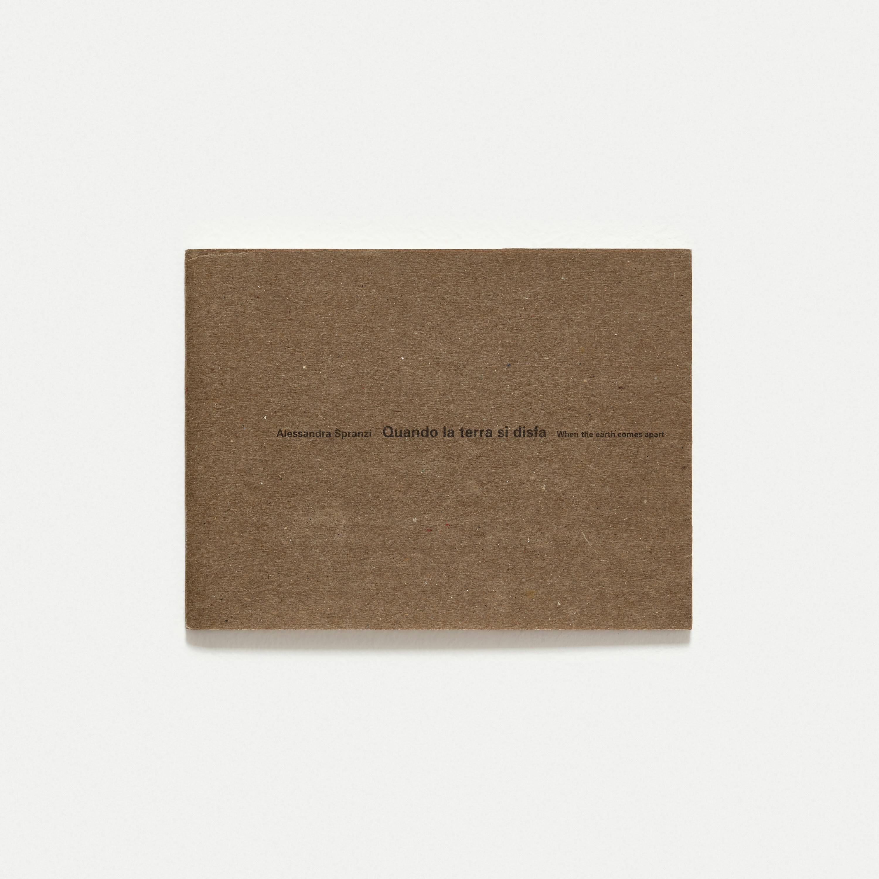 Alessandra Spranzi - Quando la terra si disfa/When the earth comes apart Alessandra Spranzi - Quando la terra si disfa/When the earth comes apart