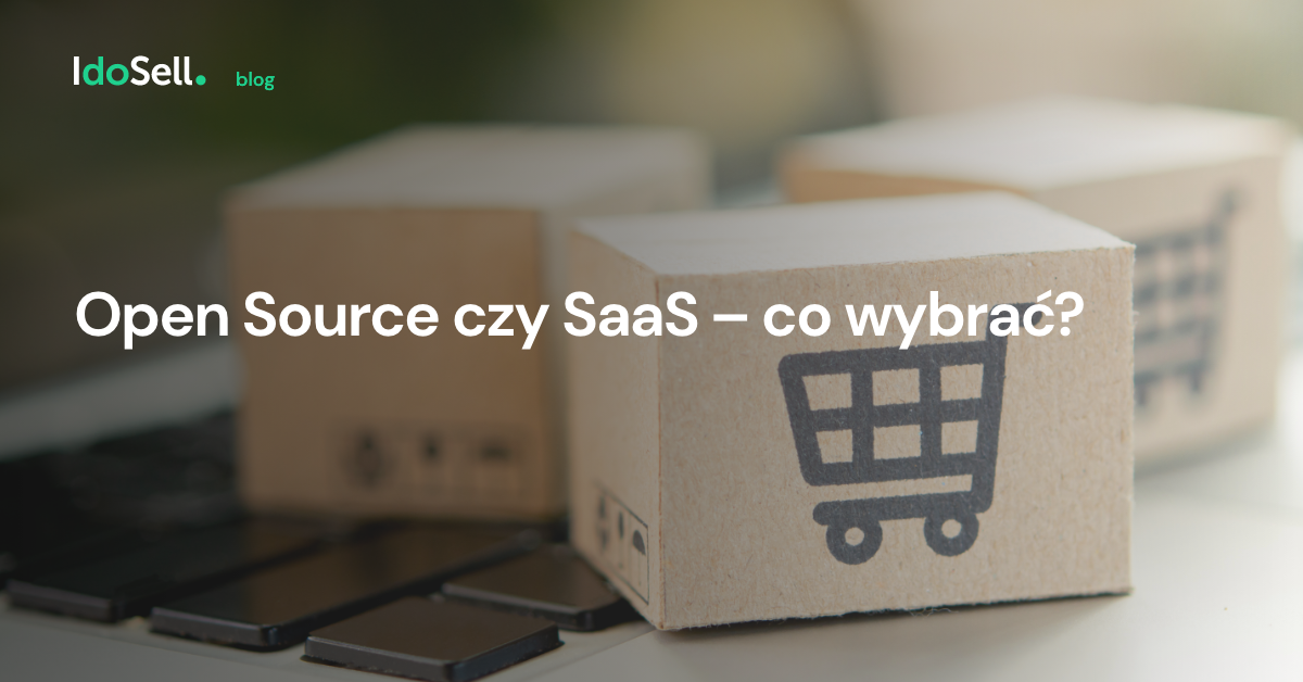 Open Source czy SaaS - co wybrać przy migracji sklepu?